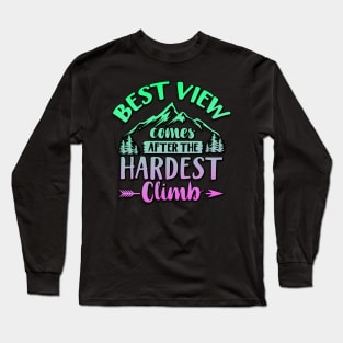 Best View Comes After The Hardest Climb Long Sleeve T-Shirt